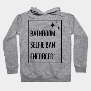 Bathroom Selfie Ban Enforced Hoodie